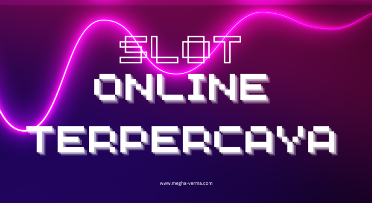 Slot Online Terpercaya Menentukan Situs Slot Terpercaya Dengan Baik