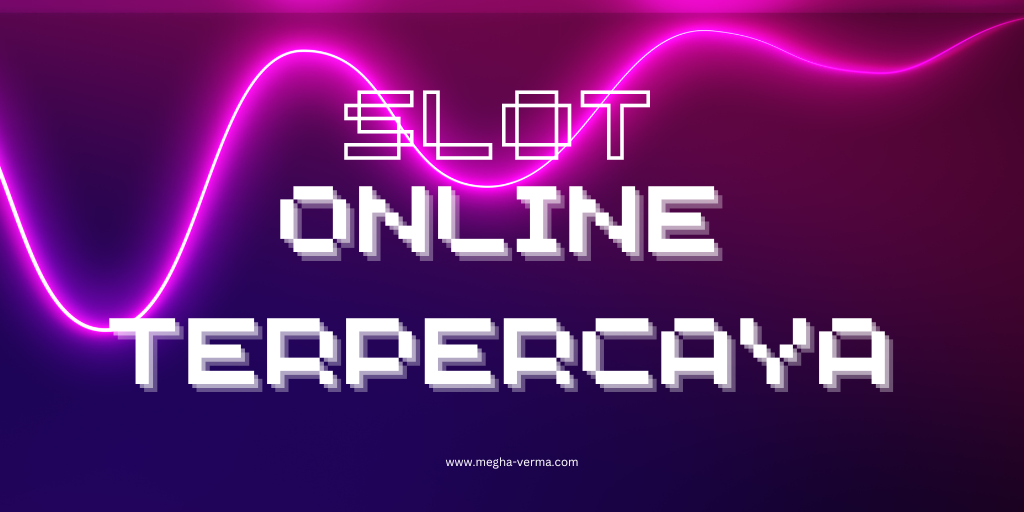 Slot Online Terpercaya Menentukan Situs Slot Terpercaya Dengan Baik