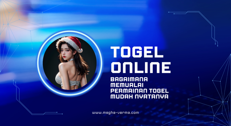 Togel Online Bagaimana Memualai Permainan Togel Mudah Nyata